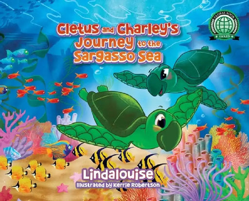 Cletus and Charley's Journey to the Sargasso Sea: Book 2 of the Cletus the Little Loggerhead Turtle Series by Lindalouise