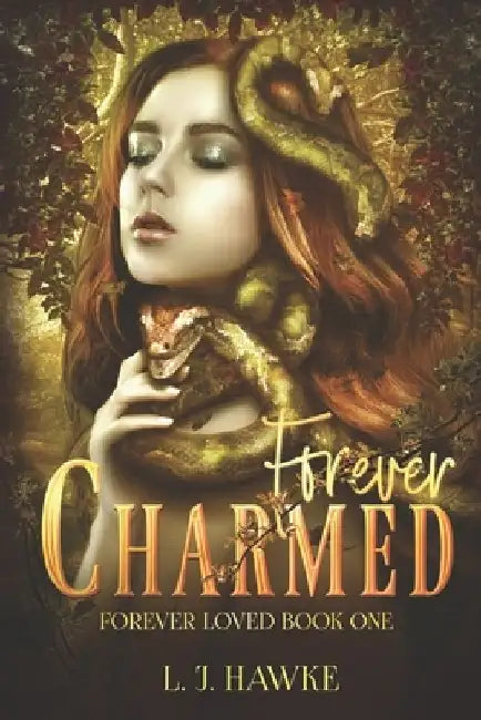 Forever Charmed: Book One Forever Loved by L. J. Hawke