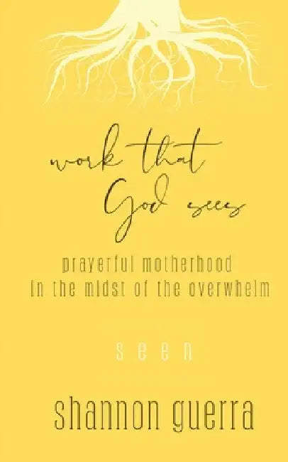 Seen: Prayerful Motherhood in the Midst of the Overwhelm by Shannon Guerra