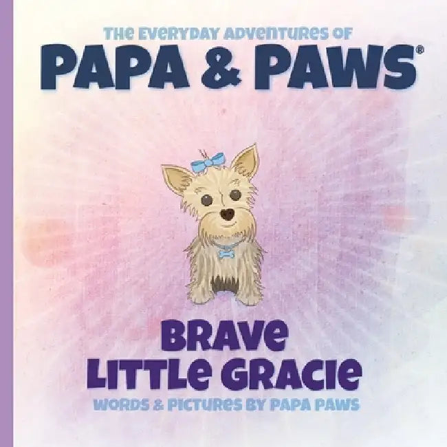 Brave Little Gracie by Paws, Papa