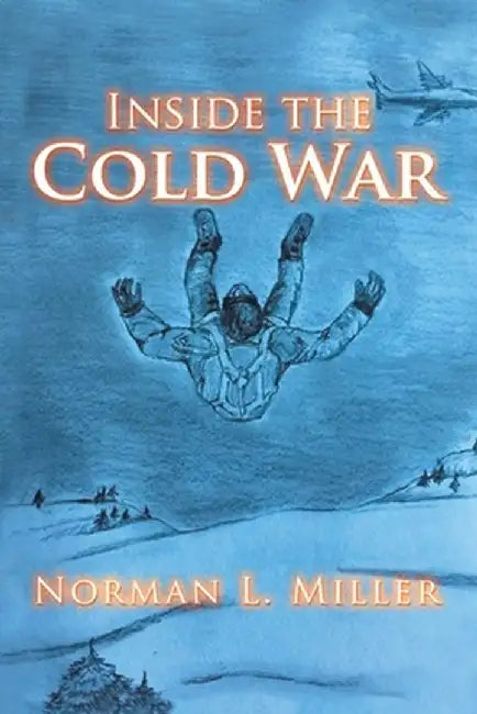 Inside the Cold War by Norman L. Miller