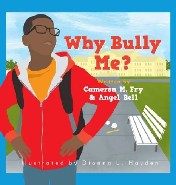 Why Bully Me? by Cameron M. Fry