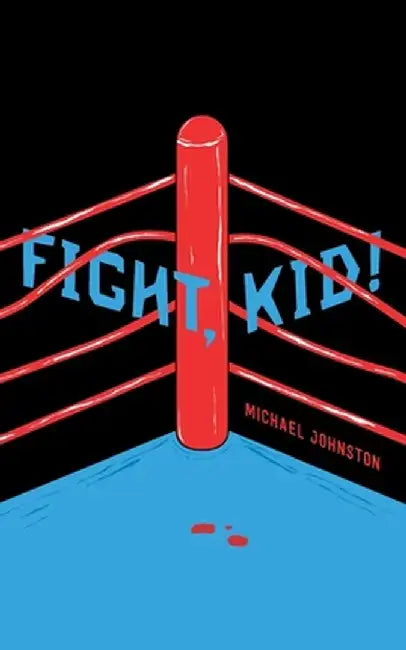 Fight, Kid! by Michael Johnston