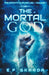 The Mortal God: The Infinity Chronicles: Volume 1 by Ef Skarda