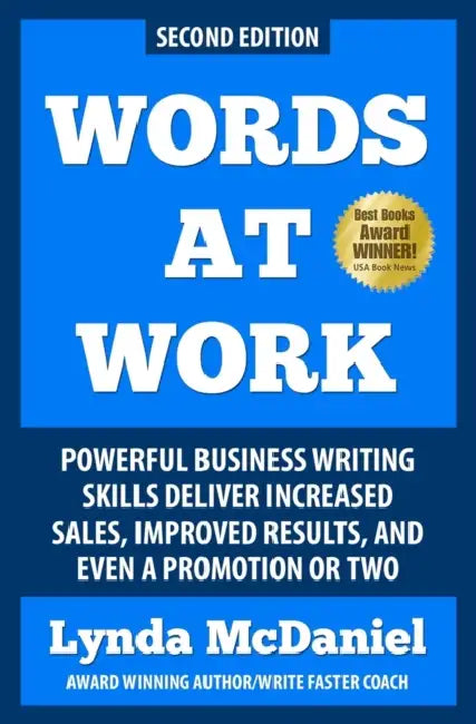 Words at Work: Powerful Business Writing Skills Deliver Increased Sales, Improved Results, and Even a Promotion or Two by Lynda McDaniel