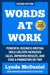 Words at Work: Powerful Business Writing Skills Deliver Increased Sales, Improved Results, and Even a Promotion or Two by Lynda McDaniel