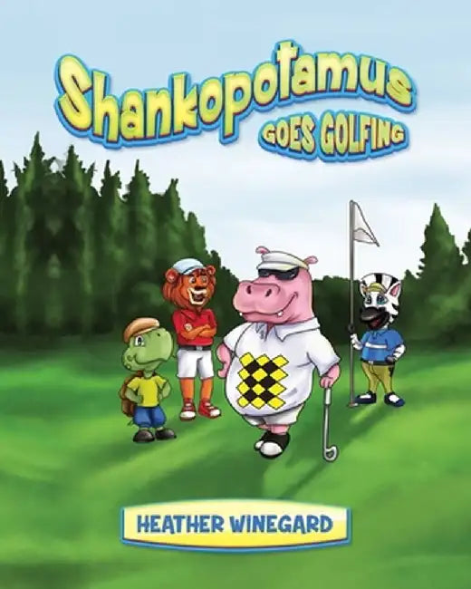 Shankopotamus Goes Golfing by Heather Winegard