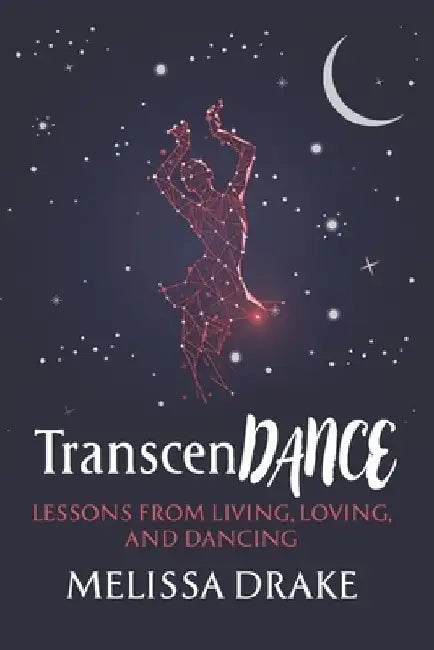 TranscenDANCE: Lessons from Living, Loving, and Dancing by Stephen Anthony Thomas