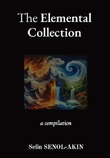 The Elemental Collection: a compilation by Selin Senol-Akin