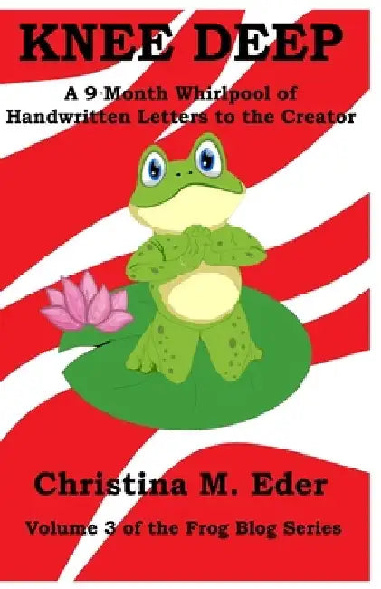 Knee Deep by Christina M Eder
