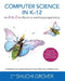 Computer Science in K-12: An A-To-Z Handbook on Teaching Programming by Shuchi Grover