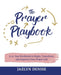 The Prayer Playbook: A 21-Day Workbook to Begin, Transform, and Improve Your Prayer Life by Jazlyn Denise