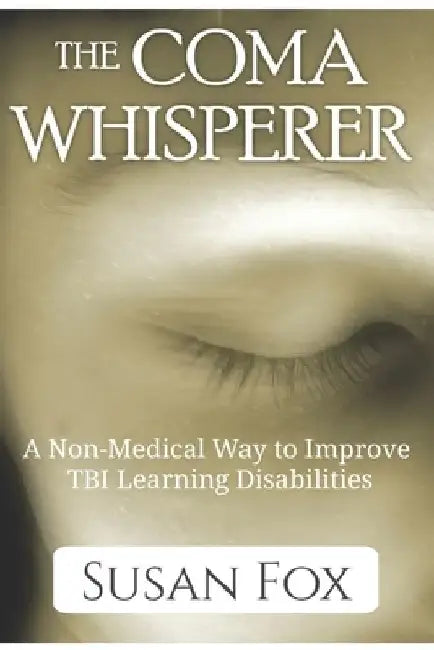 The Coma Whisperer: The non-medical, self help, stress management book for women uses hypnosis to reduce stress and communicate with a lov by Susan Fox
