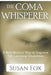 The Coma Whisperer: The non-medical, self help, stress management book for women uses hypnosis to reduce stress and communicate with a lov by Susan Fox