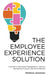 The Employee Experience Solution: Transform Employee Engagement, Improve Workplace Culture, and Drive Results by Melissa Anzman
