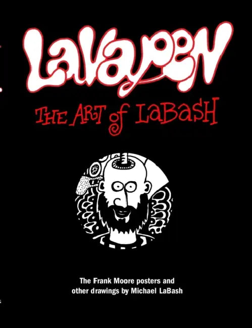 Lavapen: The Art of LaBash: The Frank Moore posters and other drawings by Michael LaBash by Michael Labash