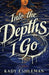 Into the Depths I Go by Kady Eshleman