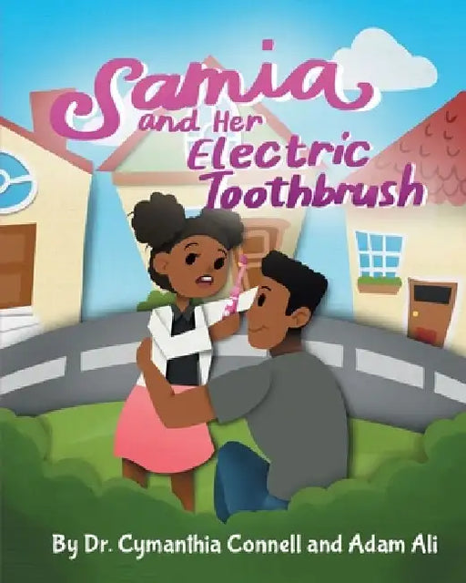 Samia and Her Electric Toothbrush: Make brushing your child's teeth more fun and educational with this Dentist approved book. by Adam Ali