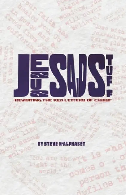 Jesus Said Stuff: Revisiting the Red Letters of Christ by Steve McAlphabet