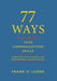 77 Ways To Perfect YourCommunications Skills: EnhancingYourPersonaland ProfessionalRelationships by Frank H. Leone