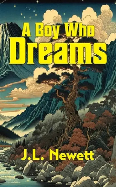 A Boy Who Dreams by J. L. Newett