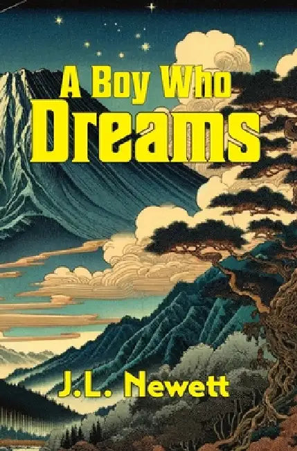 A Boy Who Dreams by J. L. Newett, Joshua Yod Joshua Ra