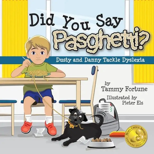Did You Say Pasghetti? Dusty and Danny Tackle Dyslexia by Tammy Fortune