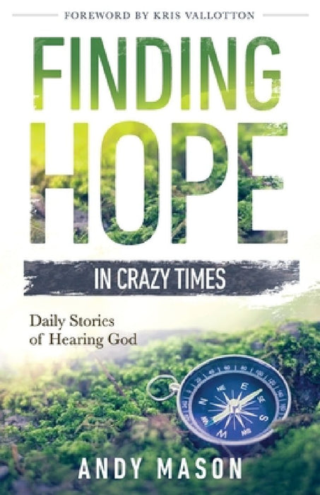 Finding Hope in Crazy Times: Daily Stories of Hearing God by Andy Mason
