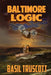 Baltimore Logic by Basil Truscott