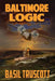 Baltimore Logic by Basil Truscott