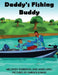 Daddy's Fishing Buddy by Melondy Roberson