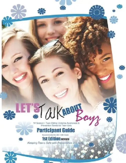 Let's Talk about Boyz Teen Dating Violence Awareness and Prevention for Teen Girls: Participant Guide Color Version Revised Edition 1 by Ladonna McGee