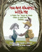 You Are Always With Me: A Poem for Those at Home When a Loved One Deploys by Daniel L. Berry