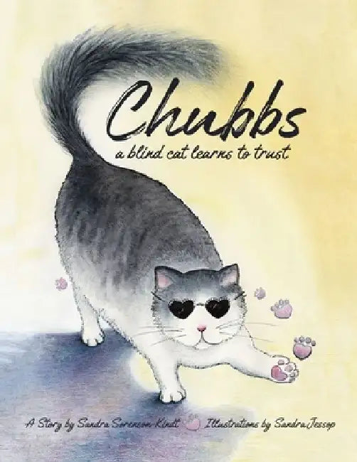 Chubbs: a Blind Cat Learns to Trust by Sandra Sorenson-Kindt