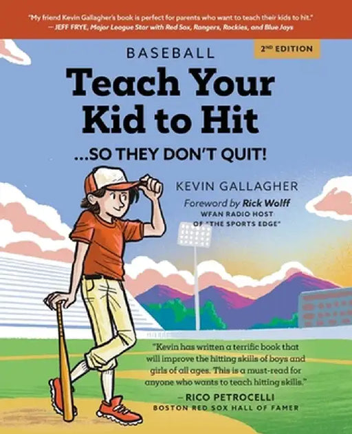 Teach Your Kid to Hit...So They Don't Quit: Parents-YOU Can Teach Them. Promise! by Kevin Gallagher