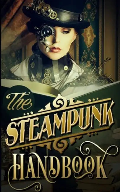 The Steampunk Handbook by Phoebe Darqueling