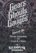Gears, Ghouls, and Gauges: A Steampunk Anthology (Second Edition) by Phoebe Darqueling