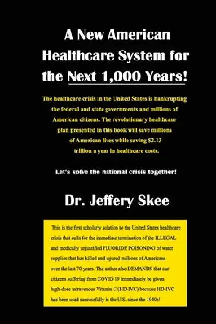 A New American Healthcare System for the Next 1,000 Years! by Jeffery Skee