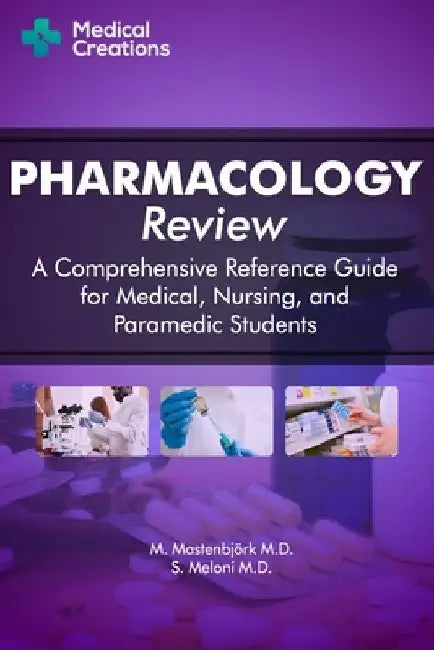 Pharmacology Review - A Comprehensive Reference Guide for Medical, Nursing, and Paramedic Students by S. Meloni