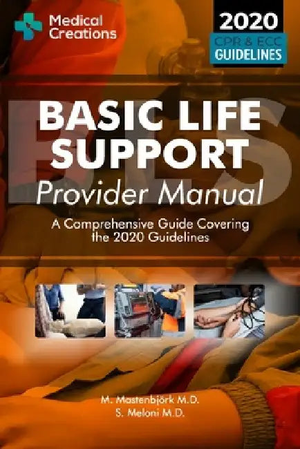 Basic Life Support Provider Manual - A Comprehensive Guide Covering the Latest Guidelines by S. Meloni