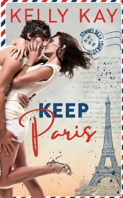 Keep Paris: Enemies to Lovers, close proximity, workplace romance with a French twist by Kelly Kay