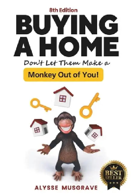 Buying a Home: Don't Let Them Make a Monkey Out of You! by Alysse Musgrave