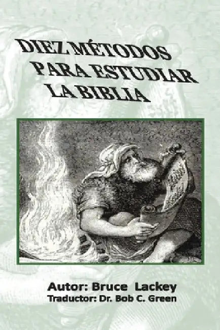 Diez Métodos Para Estudiar La Biblia by Bruce Lackey