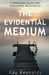 The Evidential Medium by Kay Reynolds