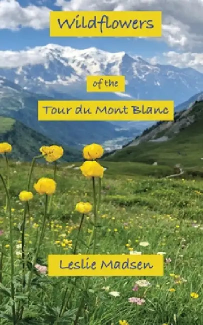 Wildflowers of the Tour du Mont Blanc by Leslie Madsen