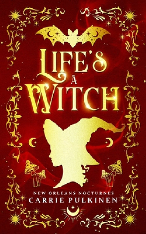 Life's a Witch: A Paranormal Romantic Comedy by Carrie Pulkinen