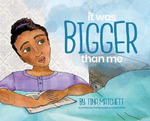 It Was Bigger Than Me by Tina Matchett