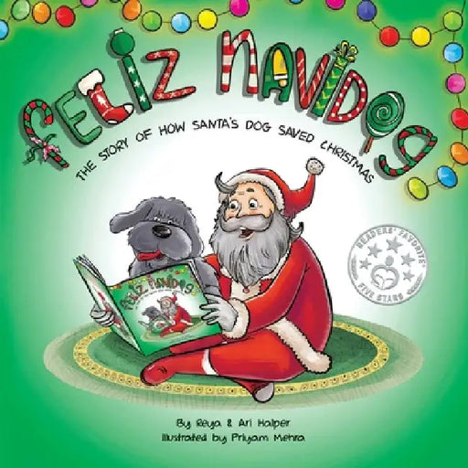 Feliz Navidog: The Story of How Santa's Pet Dog Saved Christmas by Ari Halper