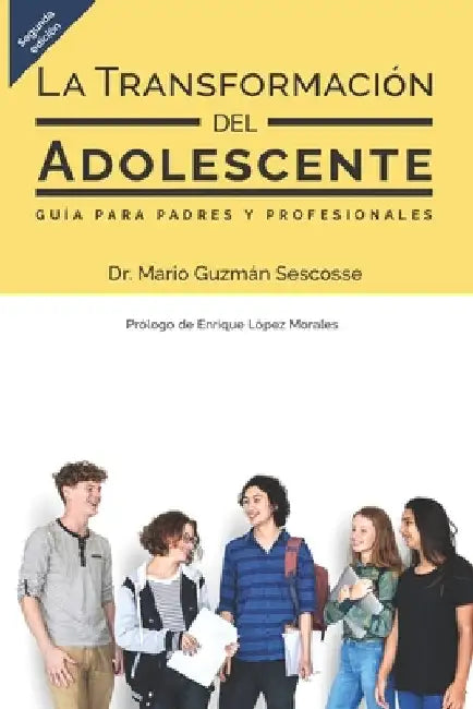 La transformación del adolescente: Guía para padres y profesionales by López Morales, Enrique E.