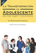 La transformación del adolescente: Guía para padres y profesionales by López Morales, Enrique E.